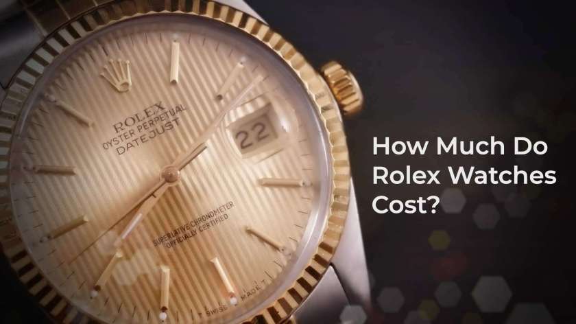 How Much Do Rolex Watches Cost?